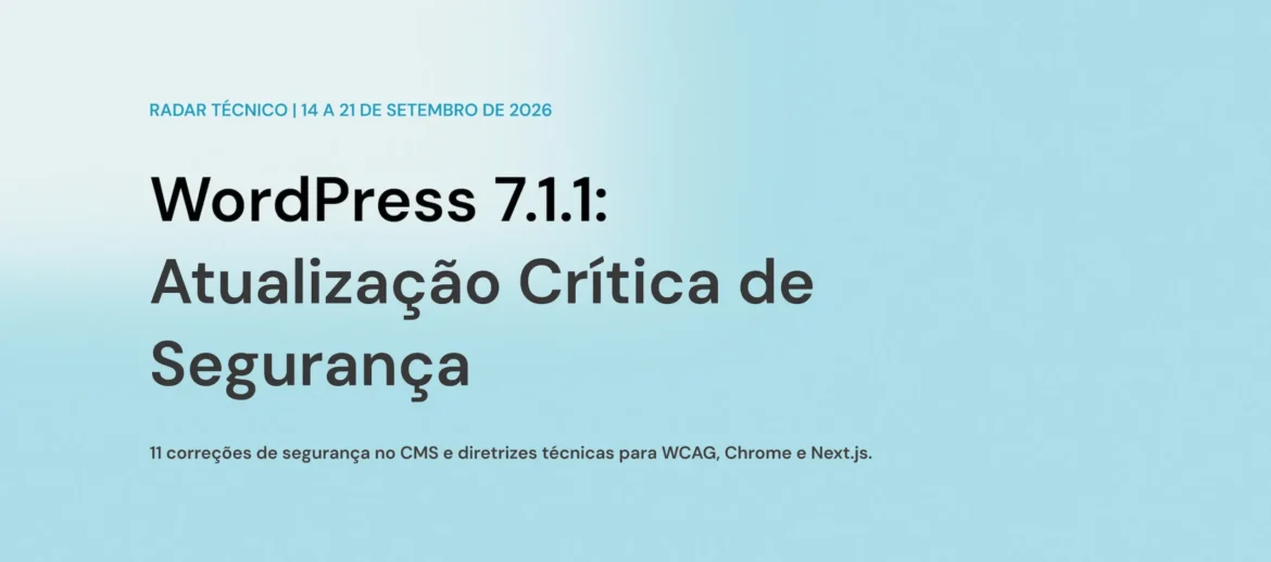 Painel do WordPress 7.1.1 destacando a atualização de segurança crítica no ecossistema de CMS