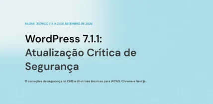 Painel do WordPress 7.1.1 destacando a atualização de segurança crítica no ecossistema de CMS