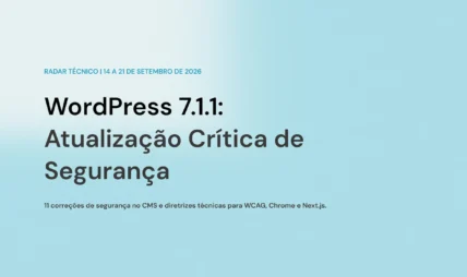 Painel do WordPress 7.1.1 destacando a atualização de segurança crítica no ecossistema de CMS